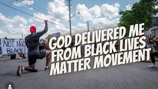 God Delivered Me From The Black Lives Matter Movement (RANDOM TESTIMONY)