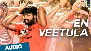 Official: En Veetula Full Song (Audio) | Idharkuthaane Aasaipattai Balakumara