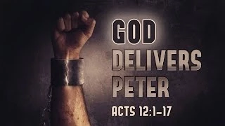 God Delivers Peter (Acts 12:1-19)