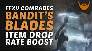 FFXV Comrades - Bandit's Blades Item Drop Rate Boost