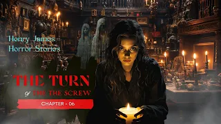 The Turn of the Screw  - A Spine-Chilling Tale of Gothic Horror: Chapter - 06