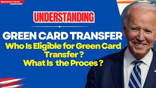 GREEN CARD TRANSFER PROCESS | Who Is Eligible for Green Card Transfer, and What Is the Process?