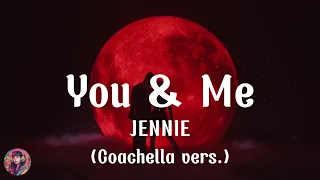 JENNIE - You & Me (Coachella vers.) || Lyrics
