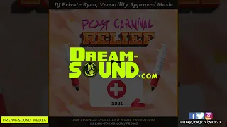 DJ Private Ryan - Post Carnival Relief 2021 (Mix Ft Hey Choppi, Sekon Sta, Machel Montano)