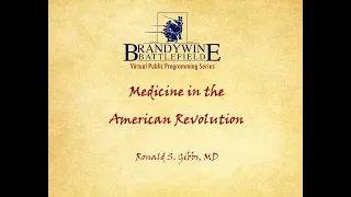Medicine in the American Revolution with Dr. Ronald S. Gibbs