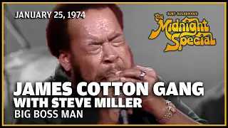 Big Boss Man - James Cotton Band with Steve Miller | The Midnight Special