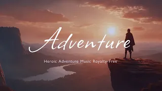 Epic Adventure Heroic Background Music [Royalty-Free]