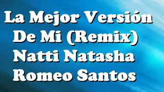 Natti Natasha X Romeo Santos - La Mejor Versión De Mi (Lyrics/Letra) remix