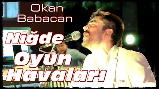 Okan Babacan - Oyun Havaları Niğde Yeşilyurt kayıtları [Poyraz Kameraᴴᴰ]-[Gökhan Varol]