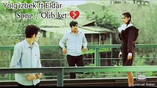 Olib ket 💔 Yolg'izbek ft Eldar [ official video ]