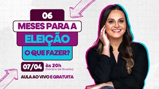 06 meses para as eleições municipais | O que fazer na pré-campanha a partir de agora