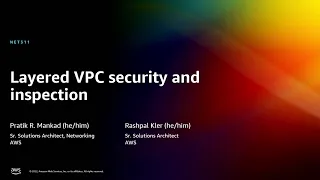 AWS re:Invent 2022 - Layered VPC security and inspection (NET311)