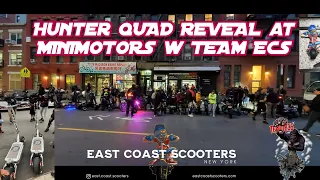 HUNTER QUAD "FIRST" IN THE USA TO REVEAL BY THE "ORIGINAL" MINIMOTORS NYC & EAST COAST SCOOTERS