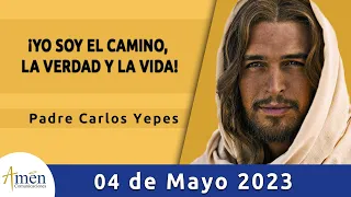 Evangelio De Hoy Jueves 04 Mayo 2023 l Padre Carlos Yepes l Biblia l Juan 14, 6-14 l Católica