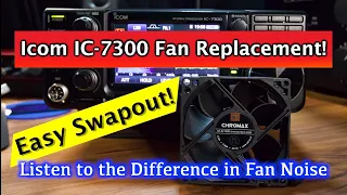 Replace your Icom IC-7300 Noisy Fan | Listen to the difference (Silent) | Quick and Easy Swap out!