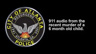 911 Audio from the recent murder of a 6 month old child.