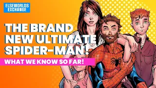 The NEW Ultimate Spider-Man (and what we know so far)!