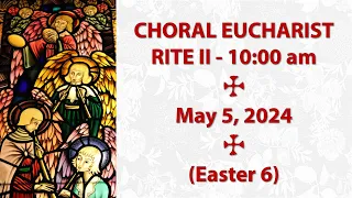 2024-05-05 Choral Eucharist 10:00am Service