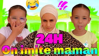 24H ON IMITE MAMAN - Elle N'EST pas CONTENTE !