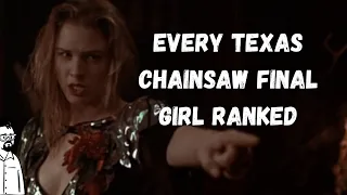 Every Texas Chainsaw Final Girl ranked
