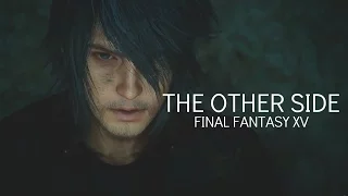 The Other Side || Final Fantasy XV || GMV