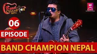 EPISODE 6 || BAND CHAMPION NEPAL || 19 FEB 2022