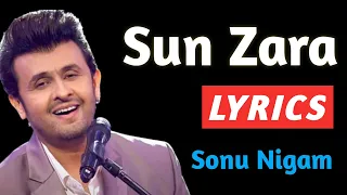 Sun Zara Lyrics | Sonu Nigam | Sun Zara Full Song | Lyrics song | Lyrics Video | Hindi Song
