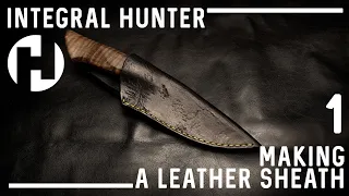 Making A Sheath For The Brut De Forge Integral Hunter Part 1