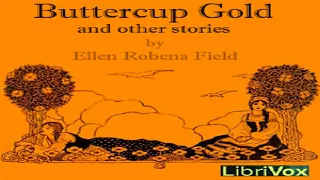 Buttercup Gold And Other Stories | Ellen Robena Field | Short works | Audiobook Full | English