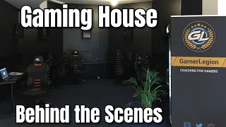 GamerLegion Gaming House - Behind the Scenes