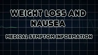 Weight loss and Nausea (Medical Symptom)