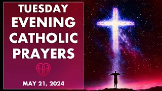 TUESDAY NIGHT PRAYERS Catholic Tradition  (Evening, Bedtime) • MAY 21  | HALF HEART