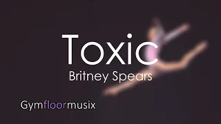 'Toxic' by Britney Spears - Gymnastic floor music