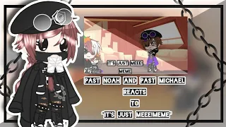 Past Noah And Past Michael Reacts To “It's Meee!Meme"|Gacha Club|