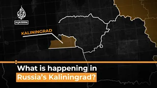 What’s behind tensions in Russia’s Kaliningrad region? I AL Jazeera Newsfeed