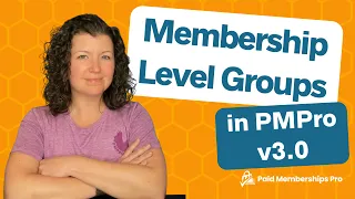 Membership Level Groups in PMPro v3.0 or Higher