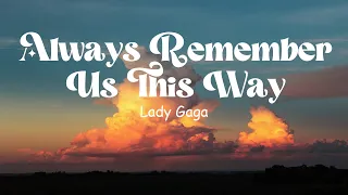 Lady Gaga - Always Remember Us This Way (lyrics)