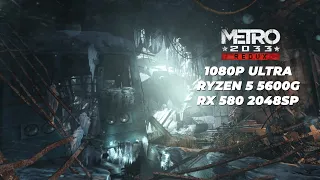 METRO 2033 REDUX / RYZEN 5 5600G / RX 580 8GB 2048SP / TESTING IN 1080P ULTRA !