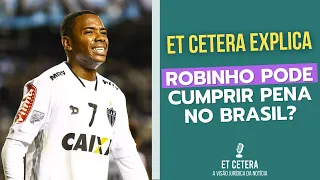 Robinho será preso no Brasil? Entenda!