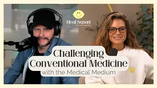 Challenging Conventional Medicine w/ Anthony William Medical Medium