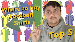 BEST PLACES TO BUY FOOTBALL SHIRTS!! My top 5 places to buy football shirts