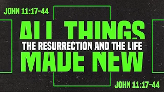3.3.24  The Resurrection & the Life (John 11:17-44)