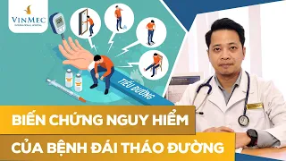 Biến chứng nguy hiểm của bệnh đái tháo đường