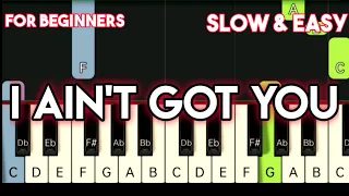 ALICIA KEYS - I AIN'T GOT YOU | SLOW & EASY PIANO TUTORIAL