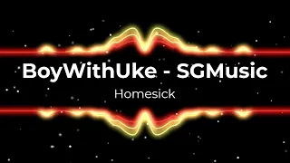 BoyWithUke - Homesick (SGMusic Instrumental Remake)