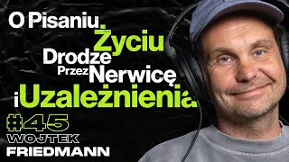 Pisanie Nowel, Wartości Życiowe, Uzależnienia, Nerwica Lękowa, Terapia - ft. Wojtek Friedmann #45