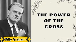 The Power of the Cross - Billy Graham