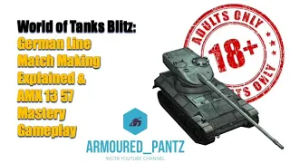 World of Tanks Blitz: Match Making Mystery Solved & AMX 13 57 Mastery Gameplay