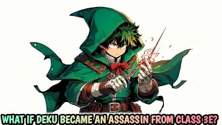 What if Deku Became an Assassin from Class 3E? |Movie|