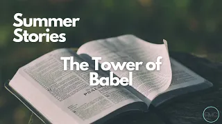 Summer Stories | The Tower of Babel